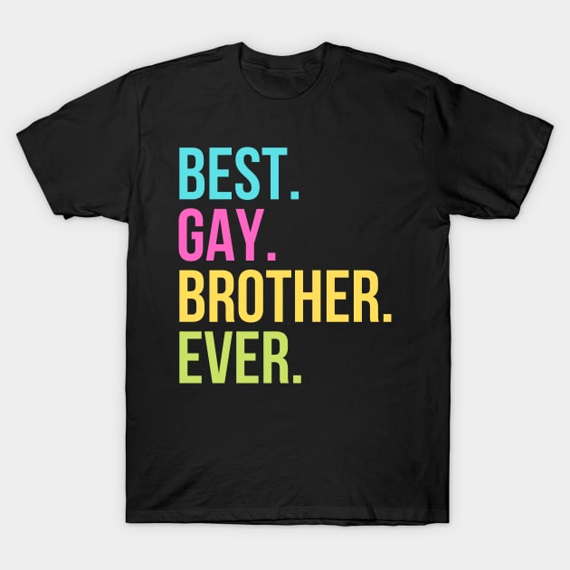 Best Gay Brother Ever T-Shirt by PlantSlayer